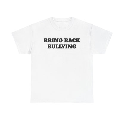 Bring Back Bullying Tee