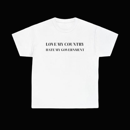 Love My Country, Hate My Government Tee