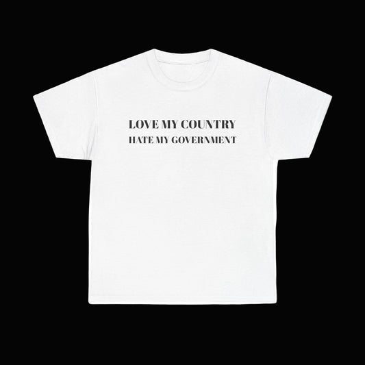 Love My Country, Hate My Government Tee