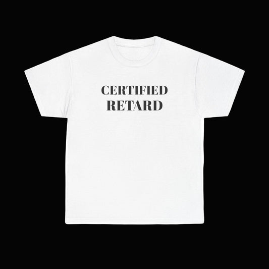 Certified Retard Shirt
