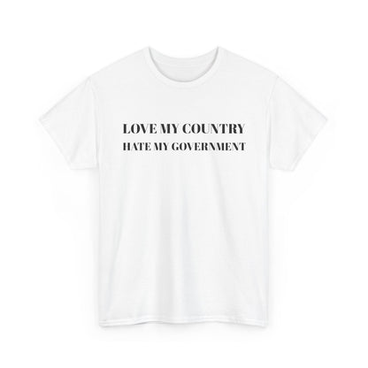 Love My Country, Hate My Government Tee