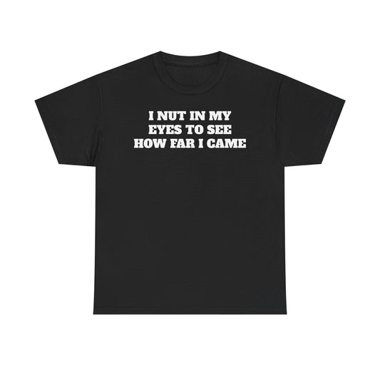 I Nut In My Eyes Tee