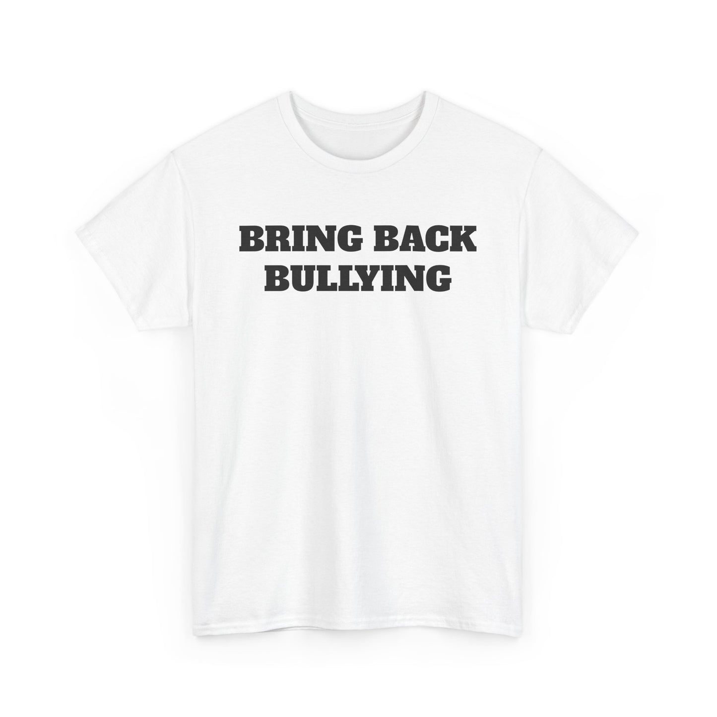 Bring Back Bullying Tee