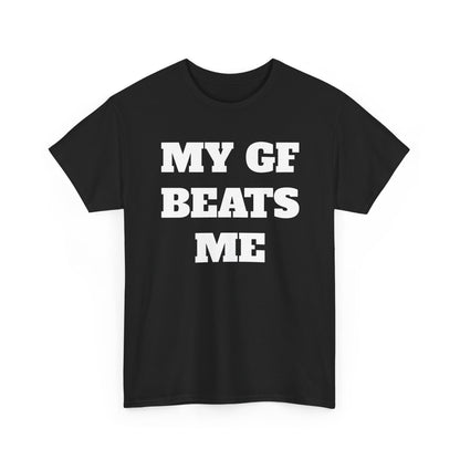 My GF Beats Me T-Shirt